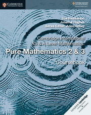 Cambridge International AS & A-Level Mathematics Pure Mathematics 2 & 3