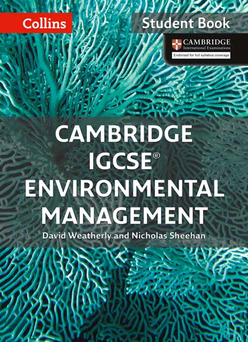 Collins Cambridge IGCSE™ — CAMBRIDGE IGCSE™ ENVIRONMENTAL MANAGEMENT STUDENT'S BOOK