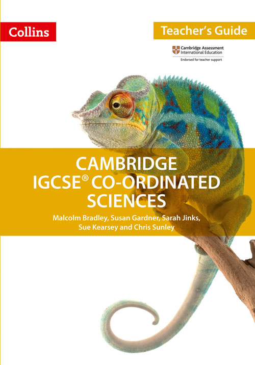 Collins Cambridge IGCSE™ — CAMBRIDGE IGCSE™ CO-ORDINATED SCIENCES TEACHER GUIDE