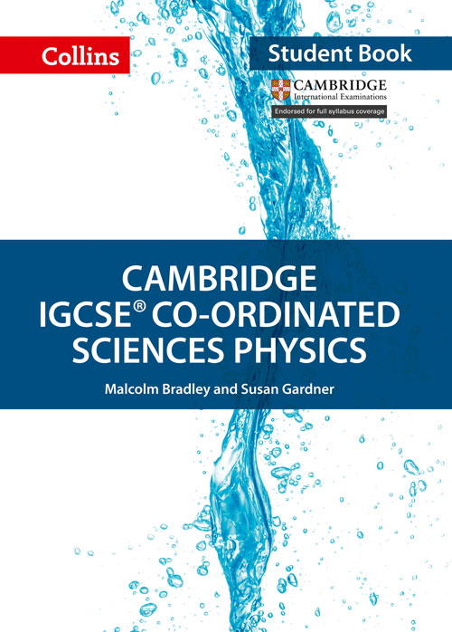 schoolstoreng Collins Cambridge IGCSE™ — CAMBRIDGE IGCSE™ CO-ORDINATED SCIENCES PHYSICS STUDENT'S BOOK