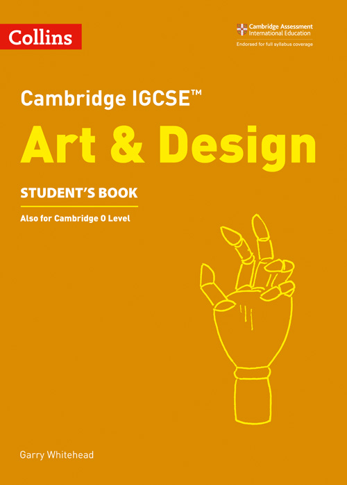 schoolstoreng Collins Cambridge IGCSE™ — CAMBRIDGE IGCSE™ ART AND DESIGN STUDENT’S BOOK