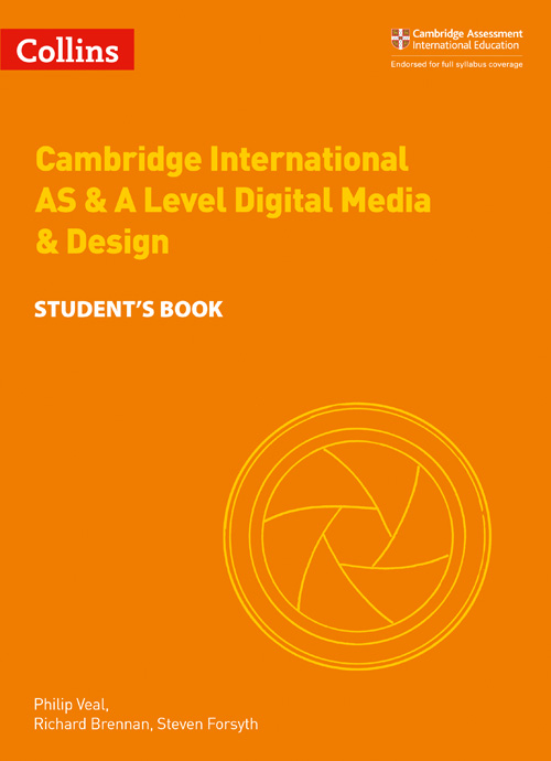 schoolstoreng Collins Cambridge International AS & A Level — CAMBRIDGE INTERNATIONAL AS & A LEVEL DIGITAL MEDIA AND DESIGN STUDENT’S BOOK