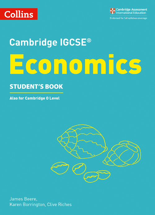 Collins Cambridge IGCSE™ — CAMBRIDGE IGCSE™ ECONOMICS STUDENT’S BOOK