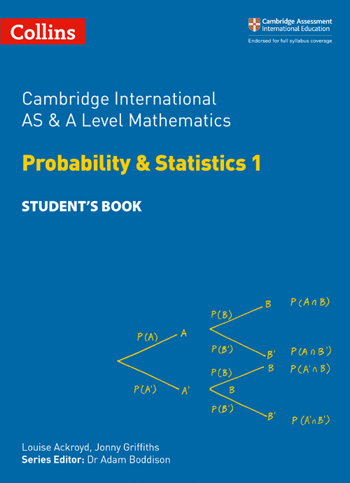 Schoolstoreng Ltd | Collins Cambridge International AS & A Level — CAMBRIDGE INTERNATIONAL AS & A LEVEL MATHEMATICS STATISTICS 1 STUDENT’S BOOK