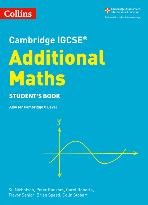Collins Cambridge IGCSE™ — CAMBRIDGE IGCSE™ ADDITIONAL MATHS STUDENT’S BOOK