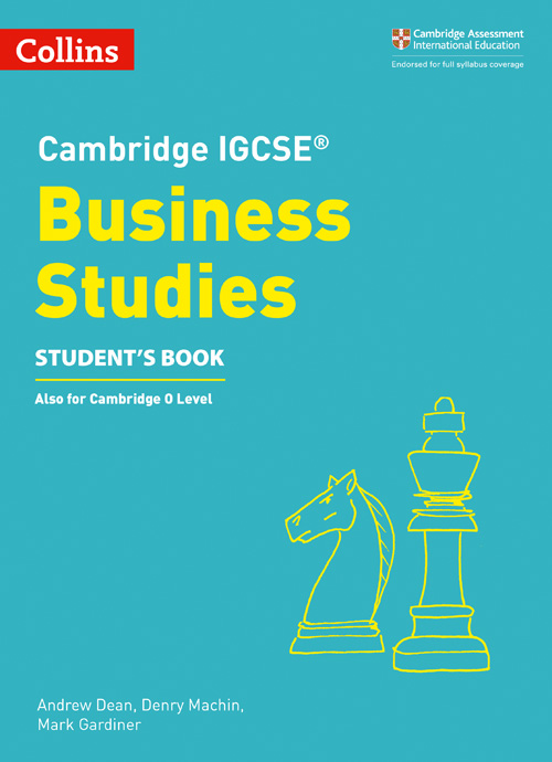 Collins Cambridge IGCSE™ — CAMBRIDGE IGCSE™ BUSINESS STUDIES STUDENT’S BOOK