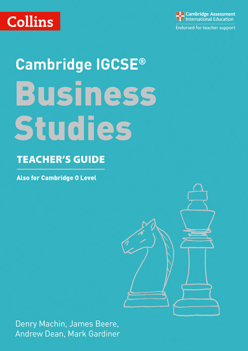 Collins Cambridge IGCSE™ — CAMBRIDGE IGCSE™ BUSINESS STUDIES TEACHER’S GUIDE