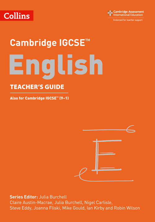 Collins Cambridge IGCSE™ — CAMBRIDGE IGCSE™ ENGLISH TEACHER’S GUIDE [Third edition]