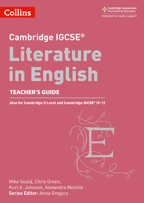 Collins Cambridge IGCSE™ — CAMBRIDGE IGCSE™ LITERATURE IN ENGLISH TEACHER’S GUIDE