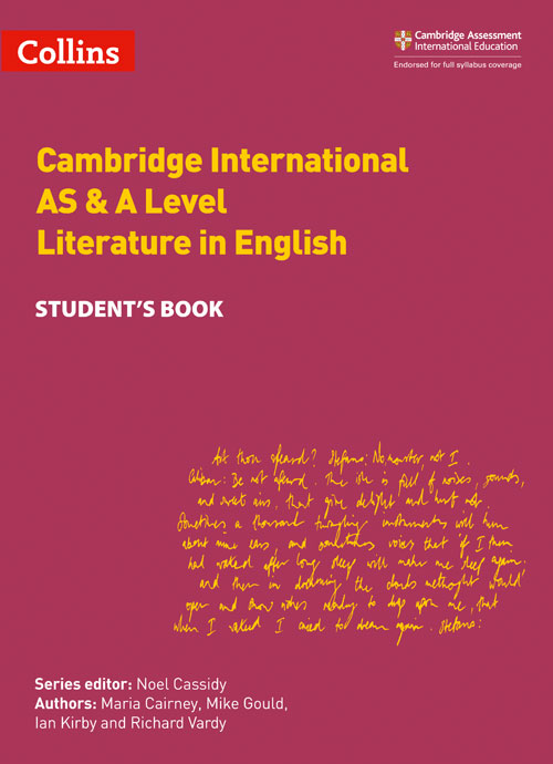 Collins Cambridge International AS & A Level — CAMBRIDGE INTERNATIONAL AS & A LEVEL LITERATURE IN ENGLISH STUDENT'S BOOK