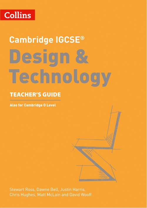 schoolstoreng Collins Cambridge IGCSE™ — CAMBRIDGE IGCSE™ DESIGN & TECHNOLOGY TEACHER’S GUIDE [Second edition]