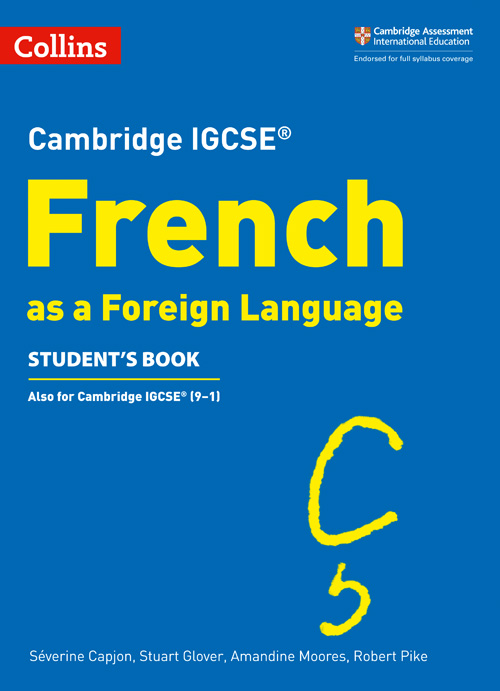 Collins Cambridge IGCSE™ — CAMBRIDGE IGCSE™ FRENCH STUDENT'S BOOK