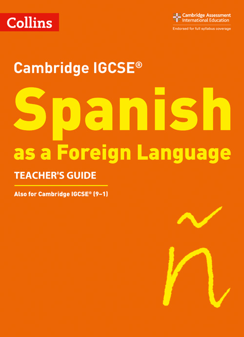 Collins Cambridge IGCSE™ — CAMBRIDGE IGCSE™ SPANISH TEACHER'S GUIDE