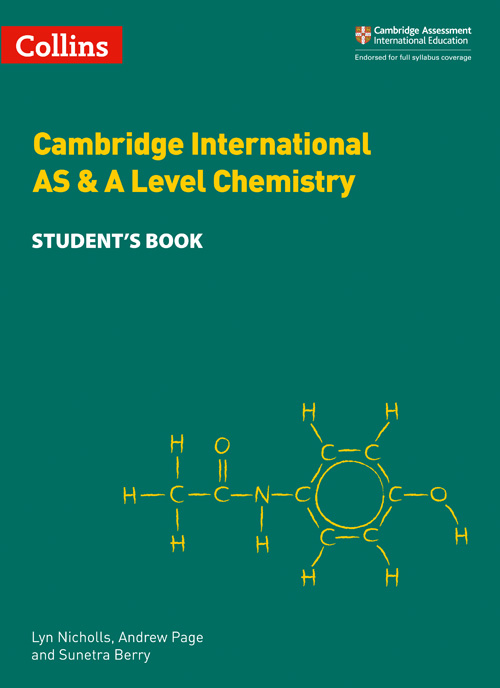 Collins Cambridge International AS & A Level — CAMBRIDGE INTERNATIONAL AS & A LEVEL CHEMISTRY STUDENT'S BOOK