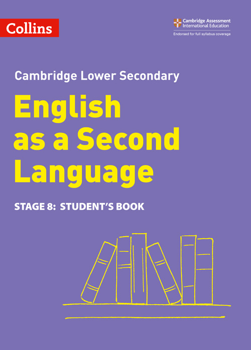 Collins Cambridge Lower Secondary English as a Second Language — LOWER SECONDARY ENGLISH AS A SECOND LANGUAGE STUDENT'S BOOK: STAGE 8 [Second edition]