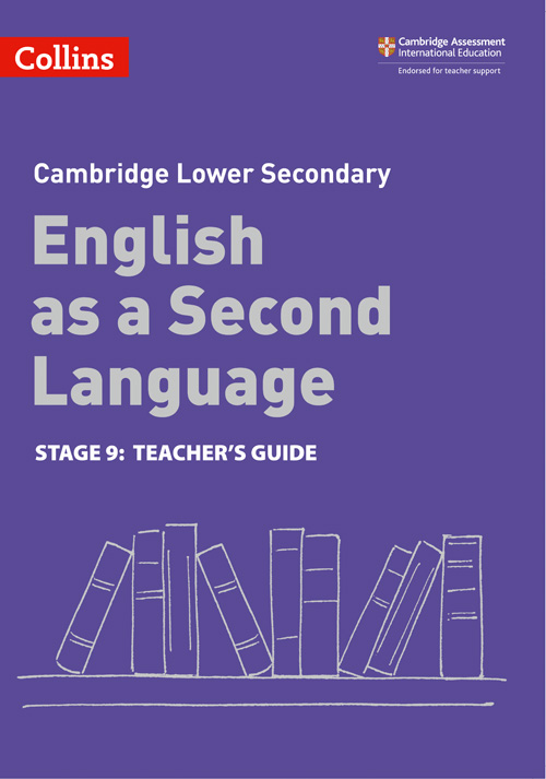 Collins Cambridge Lower Secondary English as a Second Language — LOWER SECONDARY ENGLISH AS A SECOND LANGUAGE TEACHER'S GUIDE: STAGE 9 [Second edition]
