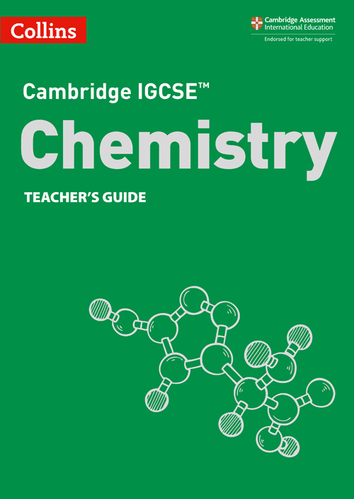 schoolstoreng Collins Cambridge IGCSE™ — CAMBRIDGE IGCSE™ CHEMISTRY TEACHER'S GUIDE [Third edition]