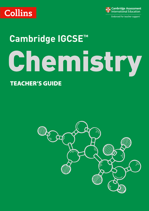 Collins Cambridge IGCSE™ — CAMBRIDGE IGCSE™ CHEMISTRY TEACHER'S GUIDE [Third edition]