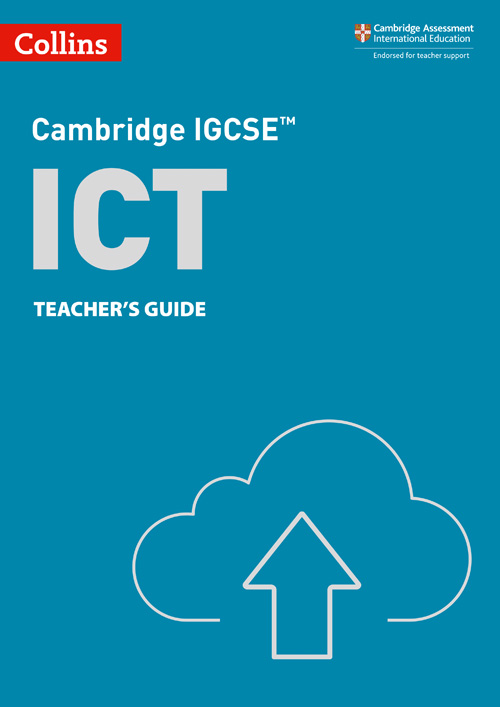 Collins Cambridge IGCSE™ — CAMBRIDGE IGCSE™ ICT TEACHER'S GUIDE [Third edition]